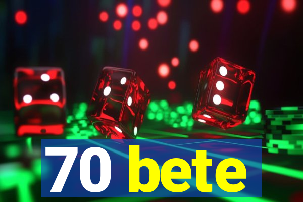 70 bete
